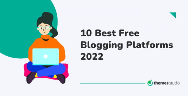 10 Best Free Blogging Platforms 2022 | Jthemes Studio